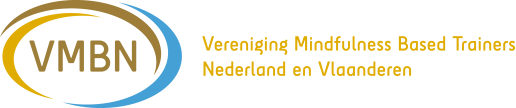 VMBN - Vereniging Mindfulness Based Trainers Nederland en Vlaanderen VMBN - Vereniging Mindfulness Based Trainers Nederland en Vlaanderen
